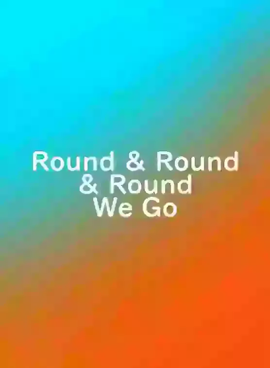 Round & Round & Round We Go Song